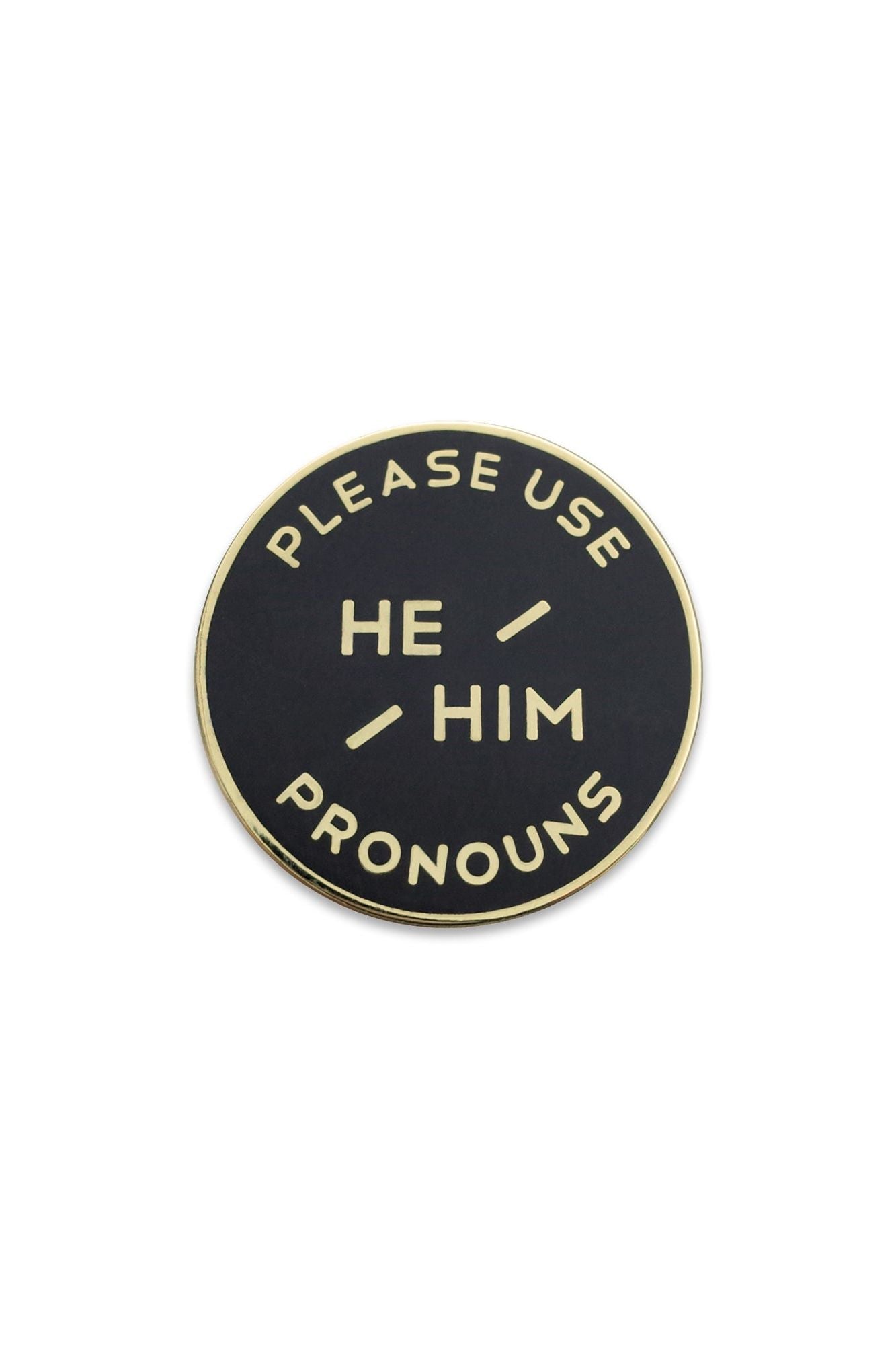 He / Him Enamel Pronoun Pin: Black & Gold - Ms.Meri Mak